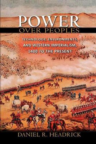 Cover image for Power Over Peoples: Technology, Environments, and Western Imperialism, 1400 to the Present