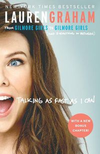 Cover image for Talking as Fast as I Can: From Gilmore Girls to Gilmore Girls (and Everything in Between)