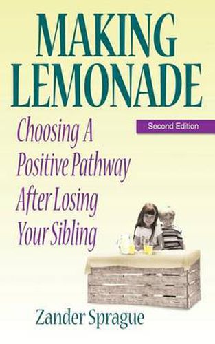 Cover image for Making Lemonade: Choosing A Positive Pathway After Losing Your Sibling