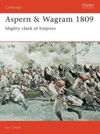 Cover image for Aspern & Wagram 1809: Mighty clash of Empires