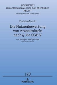 Cover image for Die Nutzenbewertung Von Arzneimitteln Nach  35a Sgb V: Unter Besonderer Beruecksichtigung Des Nutzenbegriffs