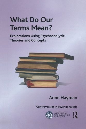 What Do Our Terms Mean?: Explorations Using Psychoanalytic Theories and Concepts