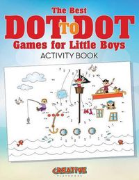 Cover image for The Best Dot to Dot Games for Little Boys Activity Book