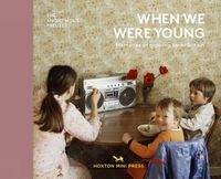 Cover image for When We Were Young: Memories of Growing Up in Britain