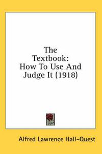 Cover image for The Textbook: How to Use and Judge It (1918)