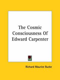 Cover image for The Cosmic Consciousness of Edward Carpenter