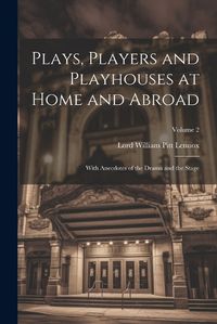 Cover image for Plays, Players and Playhouses at Home and Abroad