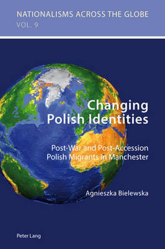 Cover image for Changing Polish Identities: Post-War and Post-Accession Polish Migrants in Manchester