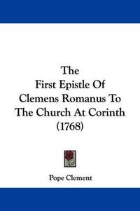 Cover image for The First Epistle of Clemens Romanus to the Church at Corinth (1768)