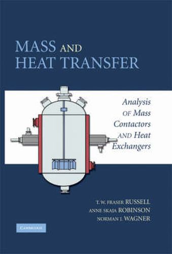 Mass and Heat Transfer: Analysis of Mass Contactors and Heat Exchangers