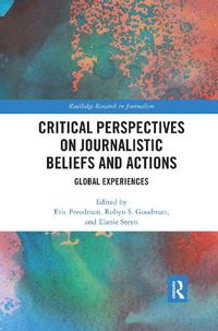 Cover image for Critical Perspectives on Journalistic Beliefs and Actions: Global Experiences