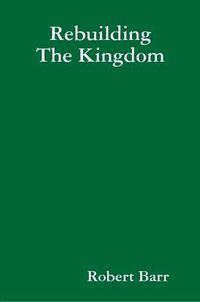 Cover image for Rebuilding The Kingdom