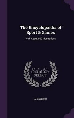 Cover image for The Encyclopaedia of Sport & Games: With about 500 Illustrations