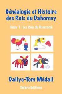 Cover image for Genealogie et Histoire des Rois du Dahomey - Tome 1