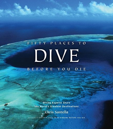 Cover image for Fifty Places to Dive Before You Die: Diving Experts Share the World's Greatest Destinations