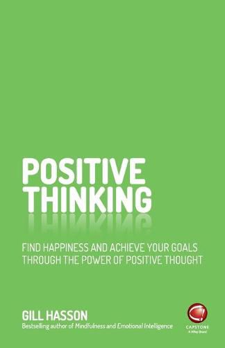 Cover image for Positive Thinking: Find Happiness and Achieve Your Goals Through the Power of Positive Thought