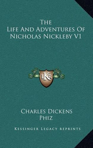 Cover image for The Life and Adventures of Nicholas Nickleby V1