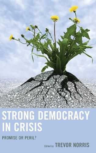 Strong Democracy in Crisis: Promise or Peril?