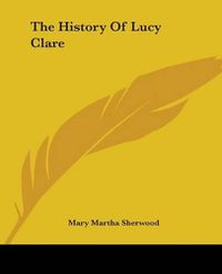 Cover image for The History Of Lucy Clare