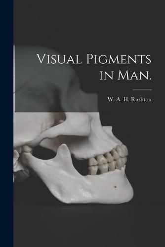 Visual Pigments in Man.