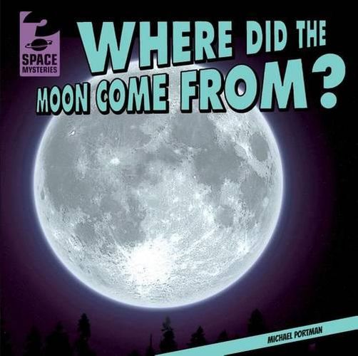 Cover image for Where Did the Moon Come From?