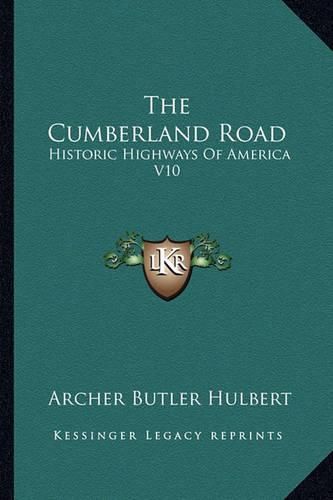 The Cumberland Road: Historic Highways of America V10