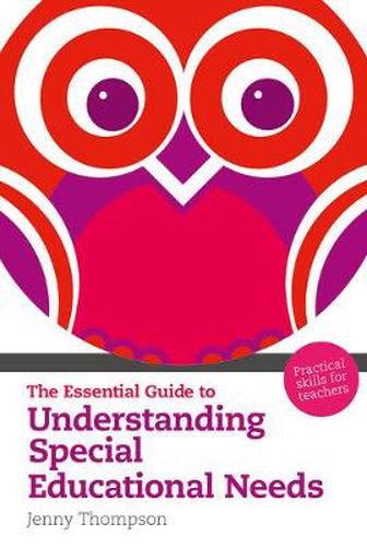 Cover image for Essential Guide to Understanding Special Educational Needs, The: Practical Skills for Teachers