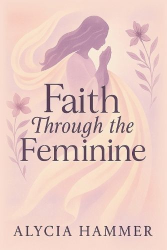Cover image for Faith Through the Feminine