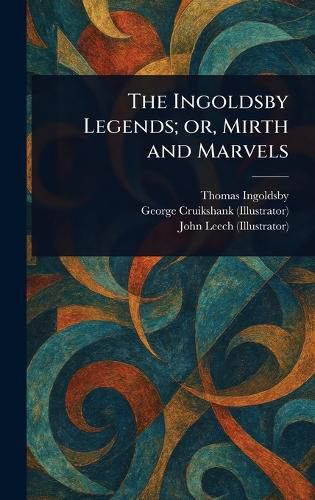 Cover image for The Ingoldsby Legends; or, Mirth and Marvels