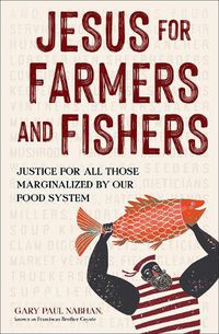 Cover image for Jesus for Farmers and Fishers: Justice for All Those Marginalized by Our Food System