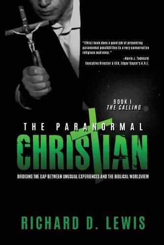 Cover image for The Paranormal Christian: Bridging the Gap Between Unusual Experiences and the Biblical Worldview