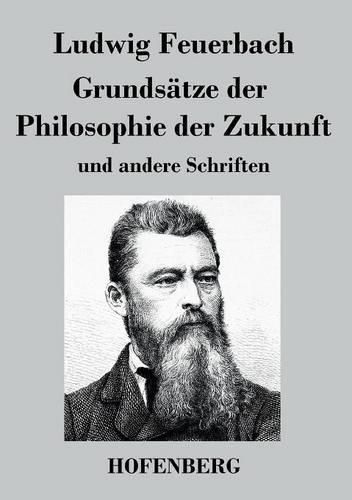 Grundsatze der Philosophie der Zukunft: und andere Schriften