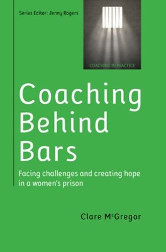 Cover image for Coaching Behind Bars: Facing Challenges and Creating Hope in a Womens Prison