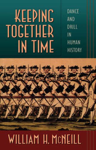 Cover image for Keeping Together in Time: Dance and Drill in Human History