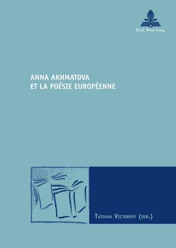 Anna Akhmatova Et La Poaesie Europaeenne