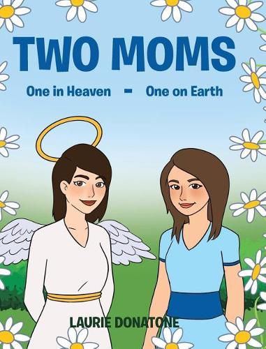 Cover image for Two Moms: One in Heaven-One on Earth