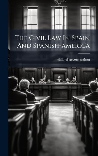 Cover image for The Civil Law In Spain And Spanish-america