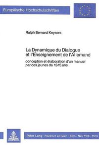 Cover image for La Dynamique Du Dialogue Et L'Enseignement de L'Allemand: Conception Et Elaboration D'Un Manuel Par Des Jeunes de 12-15 ANS