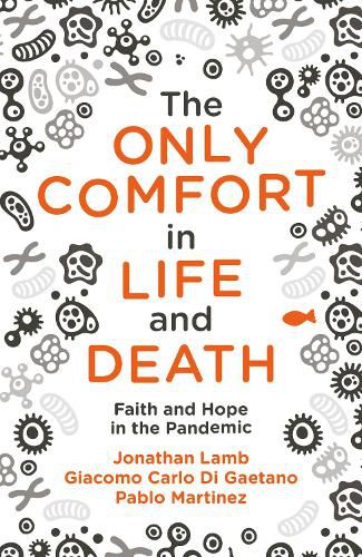Cover image for The Only Comfort in Life and Death: Faith and Hope in the Pandemic