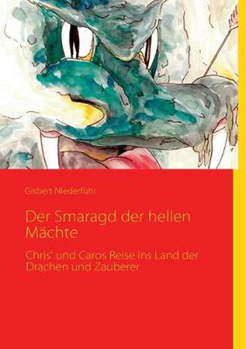 Cover image for Der Smaragd der hellen Machte: Chris' und Caros Reise ins Land der Drachen und Zauberer