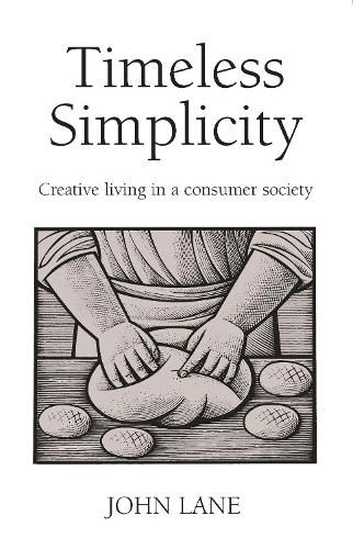 Cover image for Timeless Simplicity: Creative Living in a Consumer Society