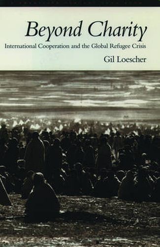 Cover image for Beyond Charity: International Cooperation and the Global Refugee Crisis. A Twentieth Century Fund Book