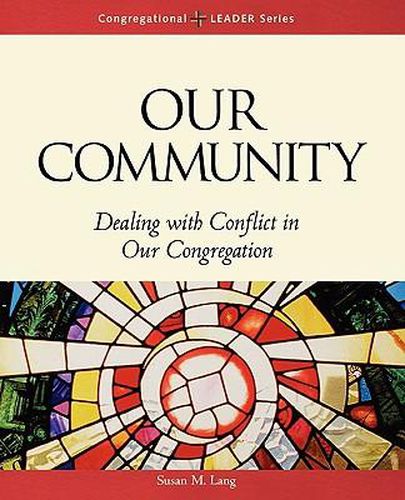 Cover image for Our Community: Dealing with Conflict in Our Congregation