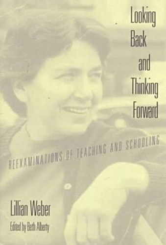 Cover image for Looking Back and Thinking Forward: Reexaminations of Teaching and Schooling