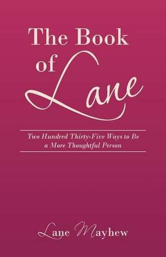 Cover image for The Book of Lane: Two Hundred Thirty-Five Ways to Be a More Thoughtful Person