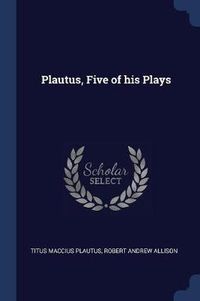 Cover image for Plautus, Five of His Plays