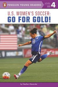 Cover image for U.S. Women's Soccer: Go for Gold!