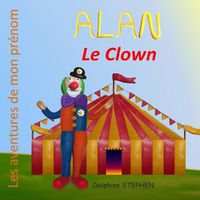 Cover image for Alan le Clown: Les aventures de mon prenom