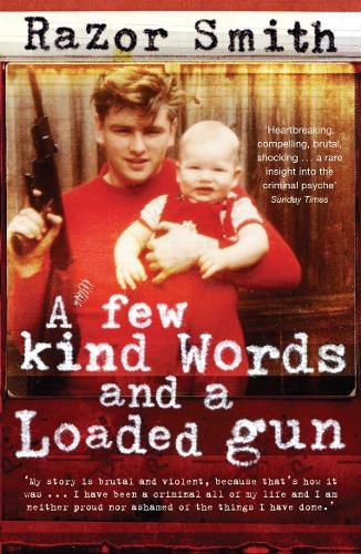 Cover image for A Few Kind Words and a Loaded Gun: The Autobiography of a Career Criminal