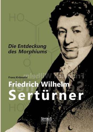 Cover image for Friedrich Wilhelm Serturner - Die Entdeckung des Morphiums